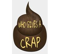 WHO GIVES A CRAP: 6 X 9 Ruled Lined Notebook