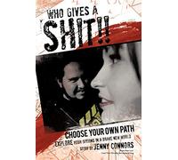 Who gives a shit!: Choose your own path