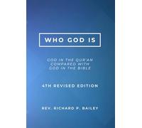 Who God Is: God in the Qur'an Compared With God in the Bible