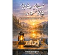 Who God is to Me: 52 W evotional Rooted in Scripture and the Early Church