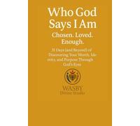Who God Says I Am: Chosen. Loved. Enough: 31 Days (and Beyond) of Discovering Your Worth, Identity, and Purpose Through God’s Eyes (Age 10-15)