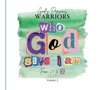 Who God Says I Am: From A-Z: Volume 3 (God's Precious Warriors: Who God Says I Am: From A-Z)