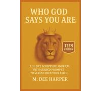 Who God Says You Are (Identity in Christ):: A 31-Day Scripture Journal with Guided Prompts to Strengthen Your Faith (Teen Edition)