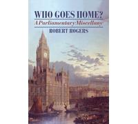 Who Goes Home? A Parliamentary Miscellany