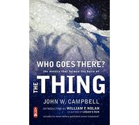 Who Goes There?: The Novella That Formed The Basis Of "The Thing"