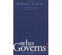 Who Governs?: Democracy and Power in the American City (Yale Studies in Political Science): Written by Robert A Dahl, 2005 Edition, (2nd Revised edition) Publisher: Yale University Press [Paperback]