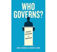 Who Governs?: Presidents, Public Opinion, and Manipulation (Chicago Studies in American Politics)