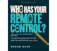 Who Has Your Remote Control? The Official Workbook: Companion practices for the split second before you react: 1 (Remote Control System)