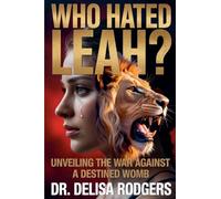 Who Hated Leah? Unveiling the War Against a Destined Womb