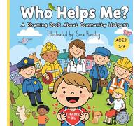 Who Helps Me?: A Rhyming Picture Book About Community Helpers (Firefighters, Doctors, Teachers & More) for Kids Ages 3-7: 1 (Who Helps Me? Series: A ... Picture Book Series About Community Helpers)