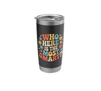 Who Here is The Most Smart Teacher Sarcasm Student Joke - Stainless Steel Insulated Tumbler