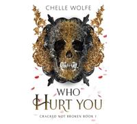 Who Hurt You: A Snarky Dark Romance: 1 (Cracked Not Broken)