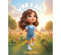 Who I Am: A Christian Children's Book on Discovering Your Identity in Jesus Christ
