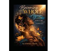Who I Am Beyond What Happened: Becoming Whole Again: From Pain and Misunderstanding to Strength and Self-Love (Series Description - Becoming Whole Again Series)