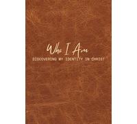 Who I am: Discovering My Identity In Christ