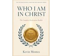 Who I Am in Christ: The Complete Declaration Booklet (Meditating on Gods Word, An Intense Bible Meditation Study)