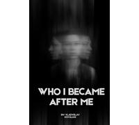 Who i became after me