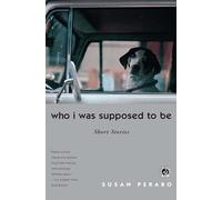 Who I Was Supposed to Be: Short Stories