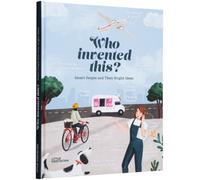 Who Invented This? : Smart People and Their Bright Ideas