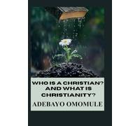 Who is a Christian and what is Christianity ?: (Becoming like Christ in a fallen world)