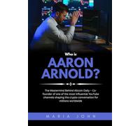 Who is Aaron Arnold?: The Mastermind Behind Altcoin Daily - Co-founder of one of the most influential YouTube channels shaping the crypto conversation ... of Innovation, Wealth, and Revolution)