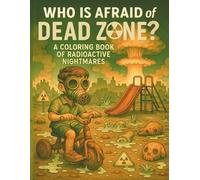 Who is Afraid of Dead Zone?: Un libro da colorare radioattivo