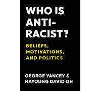 Who Is Antiracist? : Beliefs, Motivations, and Politics