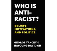 Who Is Antiracist?: Beliefs, Motivations, and Politics