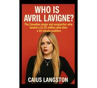 WHO IS AVRIL LAVIGNE?: The Canadian singer and songwriter who landed a $1.25 million deal after a 15-minute audition