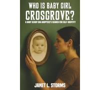 Who is Baby Girl Crosgrove?: A Baby Scoop Era Adoptee’s Search for Self-Identity