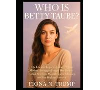 Who Is Betty Taube?: The Life and Legacy of a Lady Whose Mother’s Struggles Forged Her Path to GZSZ Stardom, Mental Health Advocacy, and Sky-High Adventures (True Case Files)