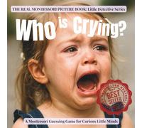 Who is Crying?: A gentle Montessori detective game to help toddlers notice feelings and learn comfort (Little Detective)