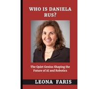 Who Is Daniela Rus?: The Quiet Genius Shaping the Future of AI and Robotics