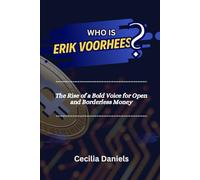 WHO IS ERIK VOORHEES?: The Rise of a Bold Voice for Open and Borderless Money