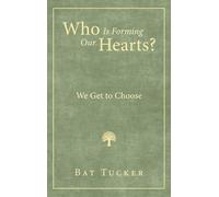 Who Is Forming Our Hearts?: We Get to Choose