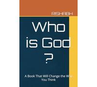 Who is God ?: A Book That Will Change the Way You Think