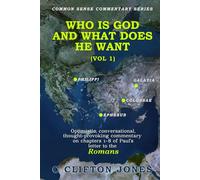 Who Is God and What Does He Want (Vol 1): An optimistic, conversational, thought-provoking commentary on Chapters 1-8 of Paul's letter to the Romans.