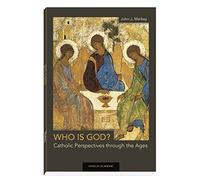 Who Is God?: Catholic Perspectives Through the Ages
