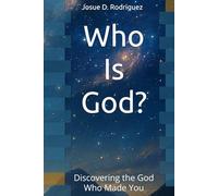 Who Is God?: Discovering the God Who Made You (Christian Doctrines for Young Readers)