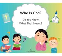 Who Is God? Do You Know What That Means?: Faith-Based Illustrated Poetry Introducing God to Kids, Teens and Adults with Autism and Intellectual Disabilities (1)