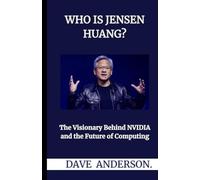 Who Is Jensen Huang?: The Visionary Behind NVIDIA and the Future of Computing