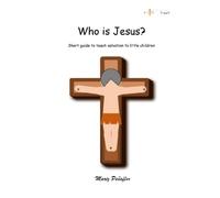 Who is Jesus?: A short guide to teach salvation to little children: 1 (Kiddie Series)