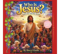 WHO IS JESUS?: God's Son and Our Savior (Foundations of Faith)