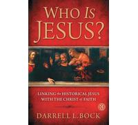 Who Is Jesus?: Linking the Historical Jesus with the Christ of Faith