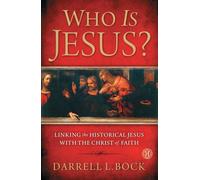 Who Is Jesus?: Linking the Historical Jesus with the Christ of Faith