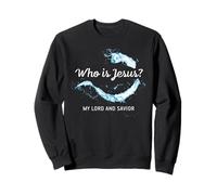 Who is JESUS? My LORD & Savior - Christian Faith Baptism Sweatshirt