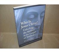 Who Is Jesus the Christ?: Unlocking the Mystery in the Gospel of Matthew