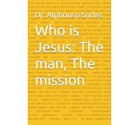 Who is Jesus, the man, the mission