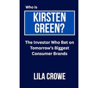 Who is Kirsten Green?: The Investor Who Bet on Tomorrow’s Biggest Consumer Brands