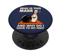 Who is Mark and Why Do I Have to Hit Him Funny Bowling PopSockets Adhesive PopGrip